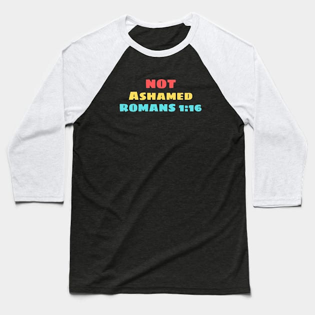 Not Ashamed | Christian Saying Baseball T-Shirt by Prayingwarrior